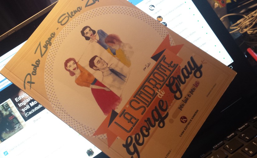 La Sindrome di George Gray-Paola Zugna e Elena Zupin- narrativa- Edizioni Kimerik-recensioni-