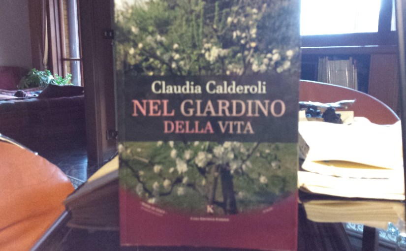 Nel giardino della vita- Claudia Calderoli-poesia-edizioni Kimerik-recensioni-