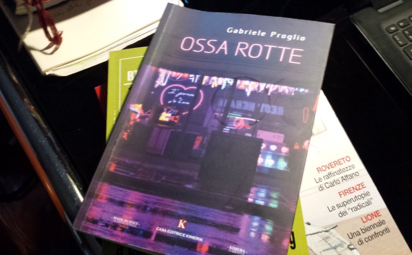 Ossa Rotte-Gabriele Proglio- Edizioni Kimerik-&nbsp;narrativa-